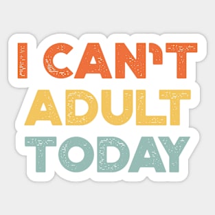 I Can't Adult Today Sunset Funny Sticker